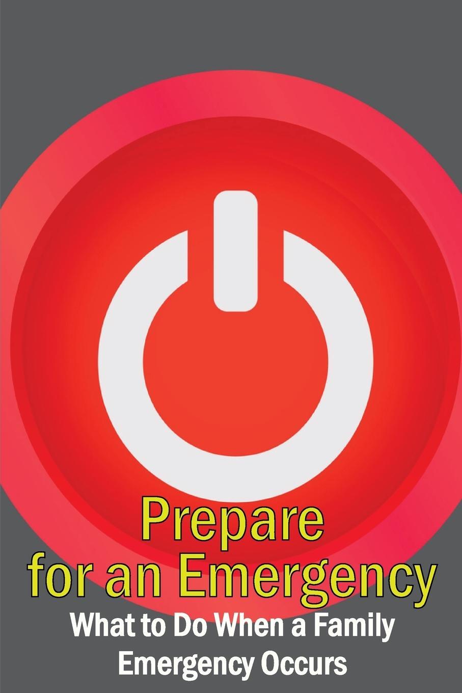 Cover: 9781804030189 | Prepare for an Emergency | What to Do When a Family Emergency Occurs