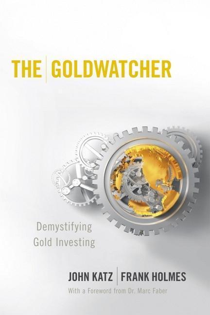 Cover: 9780470724262 | The Goldwatcher | Demystifying Gold Investing | John Katz (u. a.)