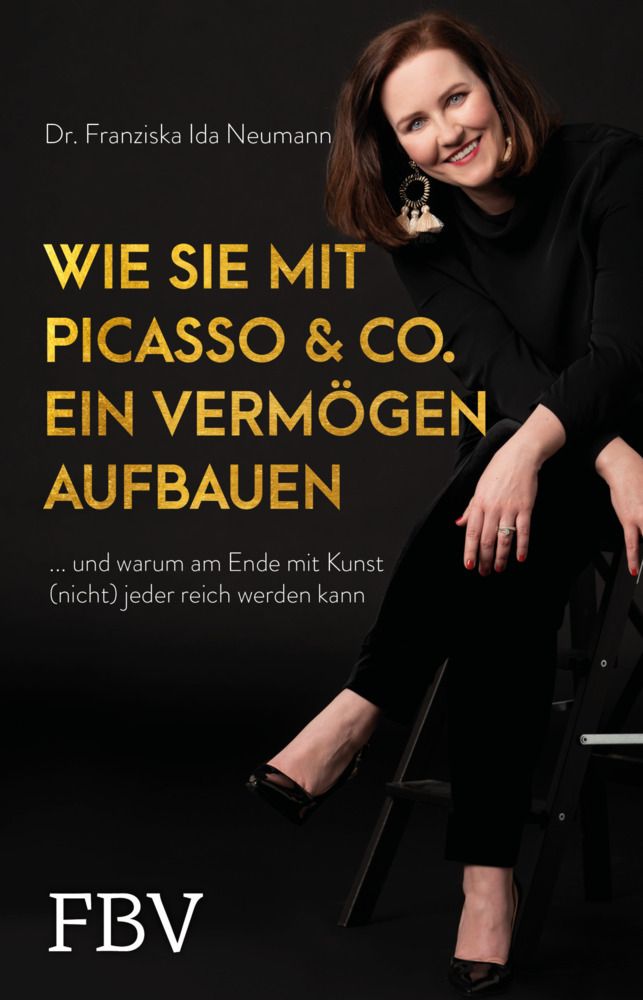Cover: 9783959723572 | Wie Sie mit Picasso &amp; Co. ein Vermögen aufbauen | Franziska I. Neumann