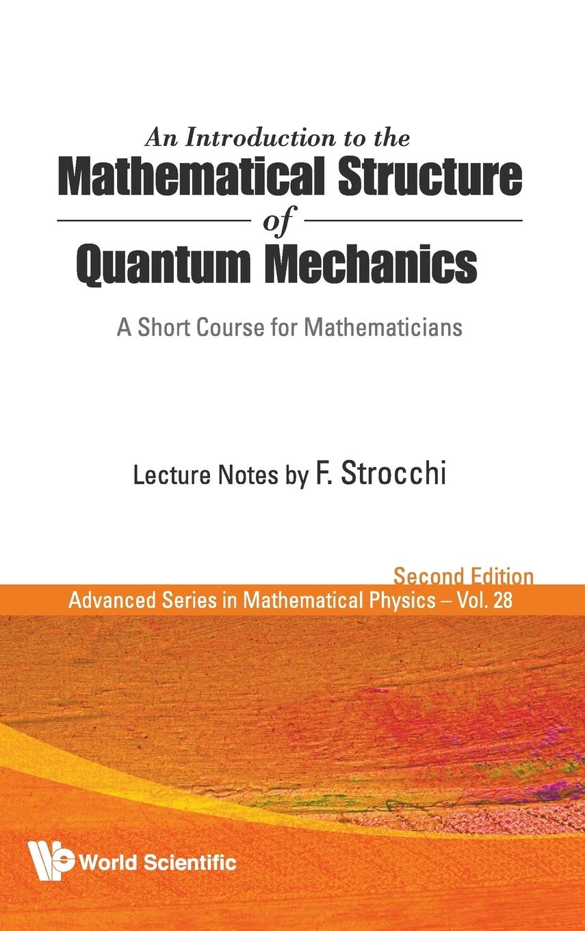 Cover: 9789812835222 | INTROD TO THE MATH'L STRUCTURE (2E)(V28) | F Strocchi | Buch | 2008