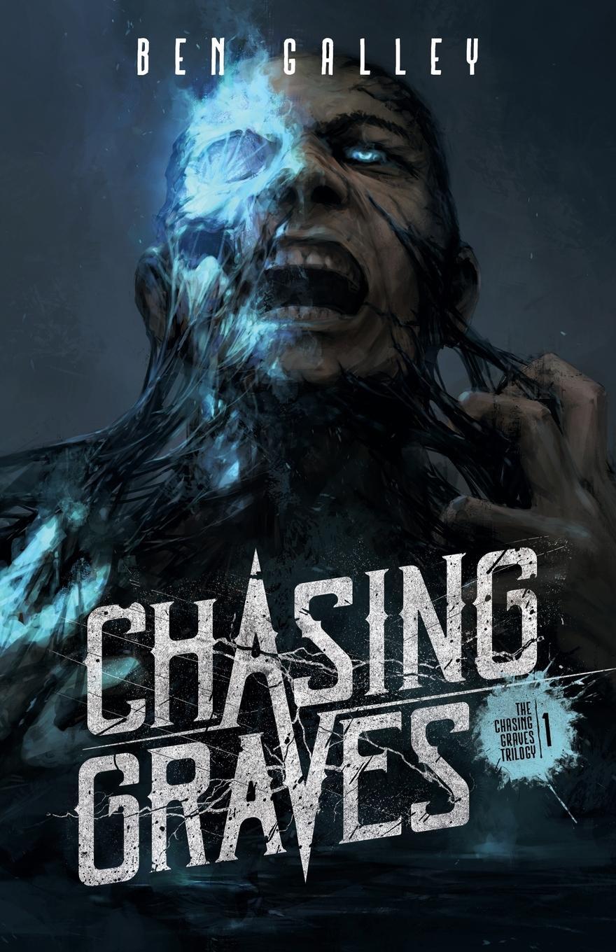 Cover: 9780993517044 | Chasing Graves | Ben Galley | Taschenbuch | The Chasing Graves Trilogy