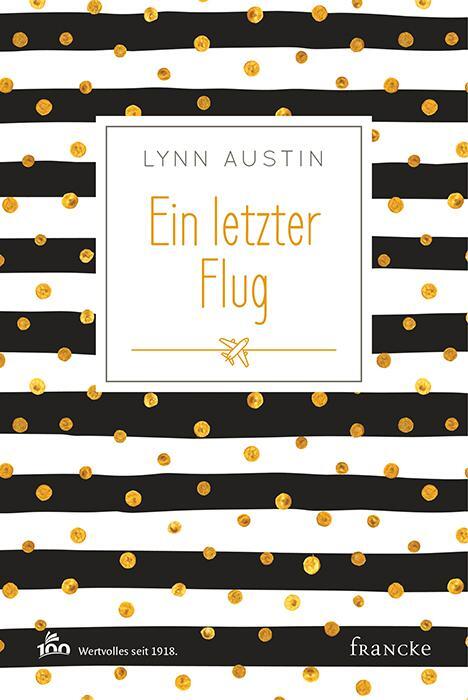 Cover: 9783868276978 | Ein letzter Flug | Lynn Austin | Buch | Deutsch | 2017 | Francke-Buch