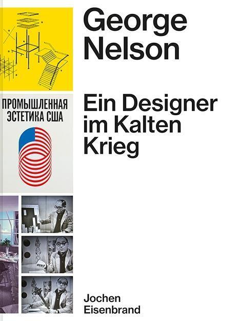 Cover: 9783906027326 | George Nelson - Ein Designer im Kalten Krieg | Jochen Eisenbrand