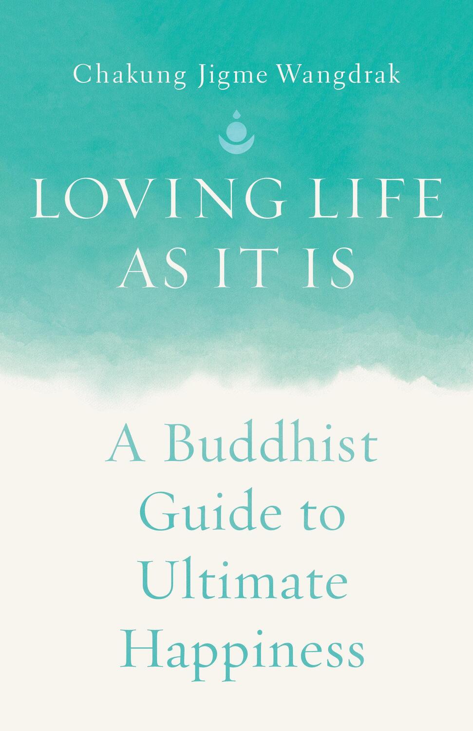 Cover: 9781645473169 | Loving Life as It Is | A Buddhist Guide to Ultimate Happiness | Buch
