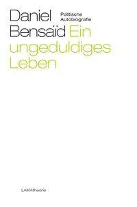Cover: 9783944233581 | Ein ungeduldiges Leben | Politische Autobiografie | Daniel Bensaid