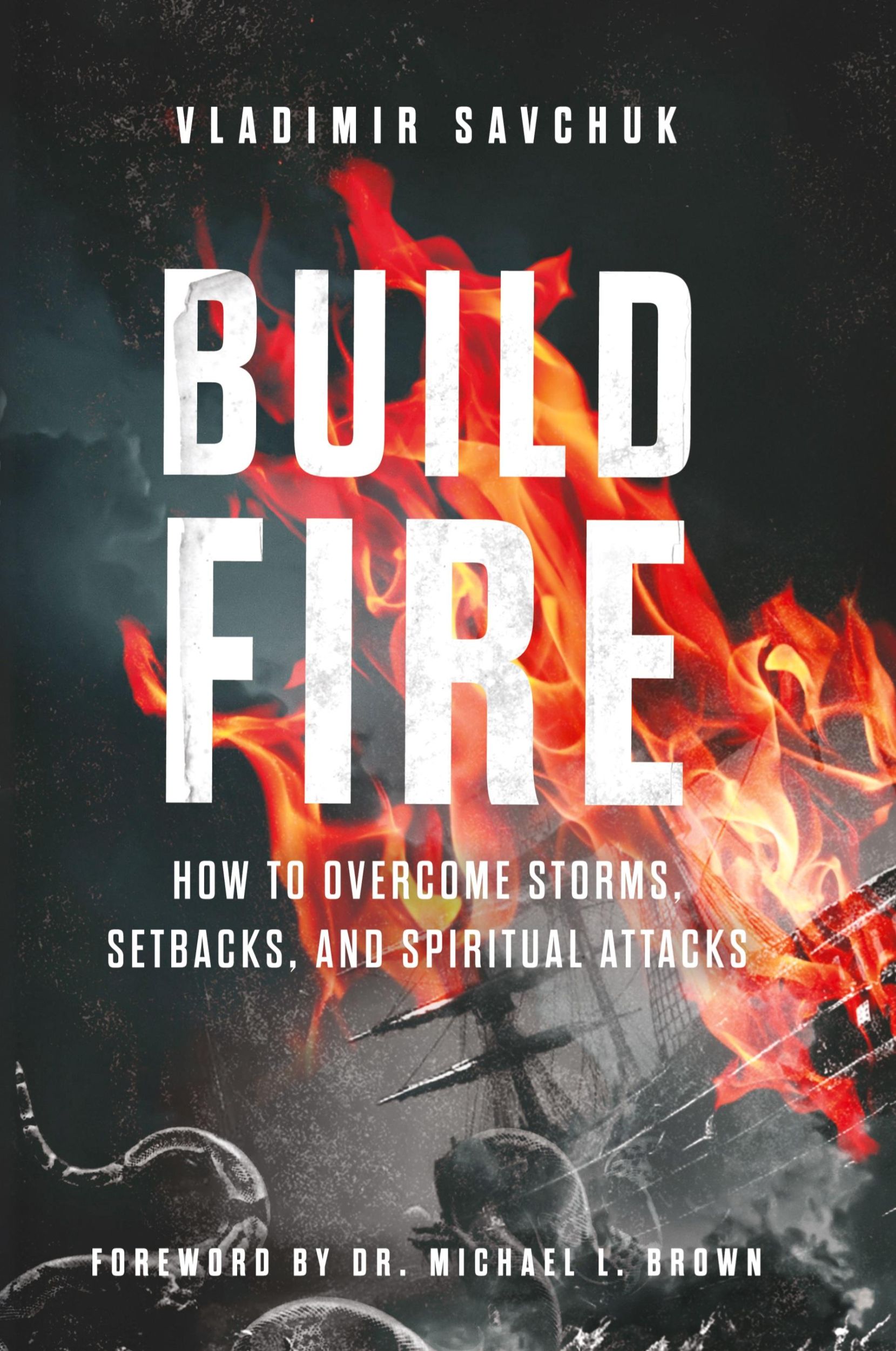 Cover: 9798893140163 | Build Fire | How to Overcome Storms, Setbacks, and Spiritual Attacks