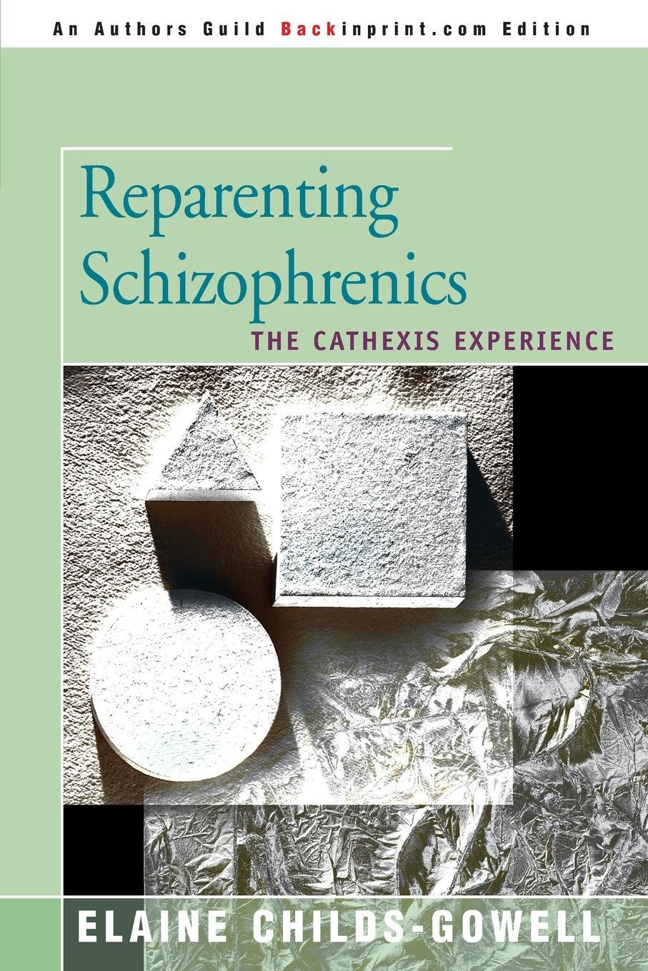Cover: 9780595131914 | Reparenting Schizophrenics | The Cathexis Experience | Childs-Gowell