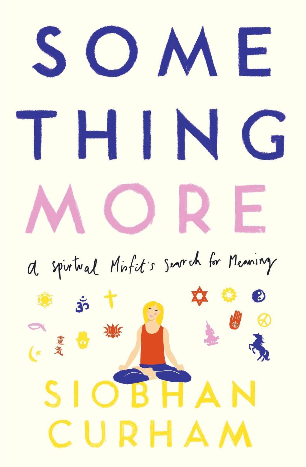 Cover: 9780349420837 | Something More | A Spiritual Misfit's Search for Meaning | Curham