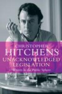 Cover: 9781782394686 | Unacknowledged Legislation | Writers in the Public Sphere | Hitchens