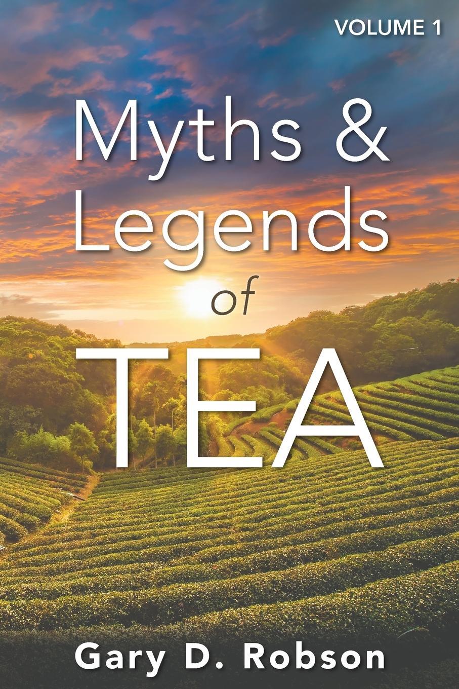 Cover: 9780965960953 | Myths &amp; Legends of Tea, Volume 1 | Gary D Robson | Taschenbuch | 2015