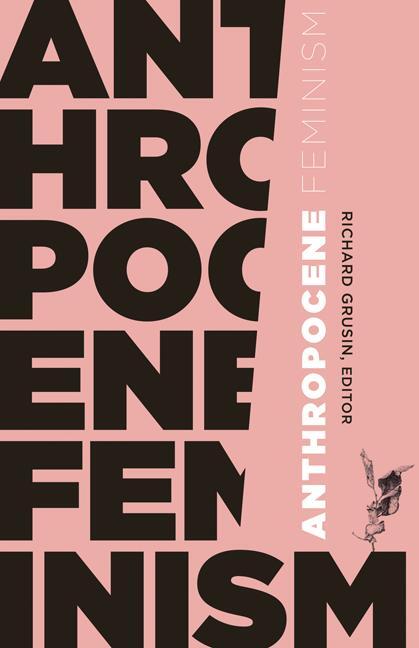 Cover: 9781517900618 | Anthropocene Feminism | Richard Grusin | Taschenbuch | Englisch | 2017