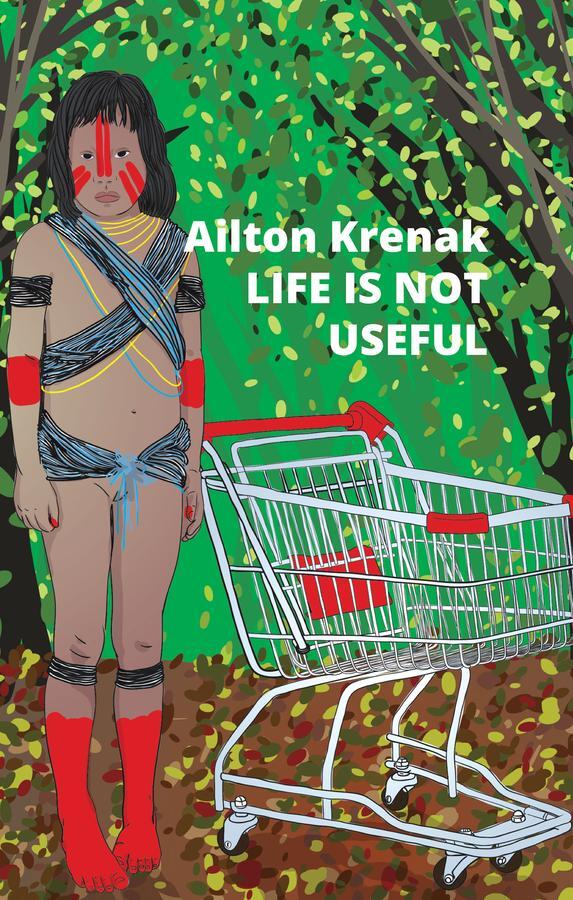 Cover: 9781509554058 | Life Is Not Useful | Ailton Krenak | Taschenbuch | 96 S. | Englisch