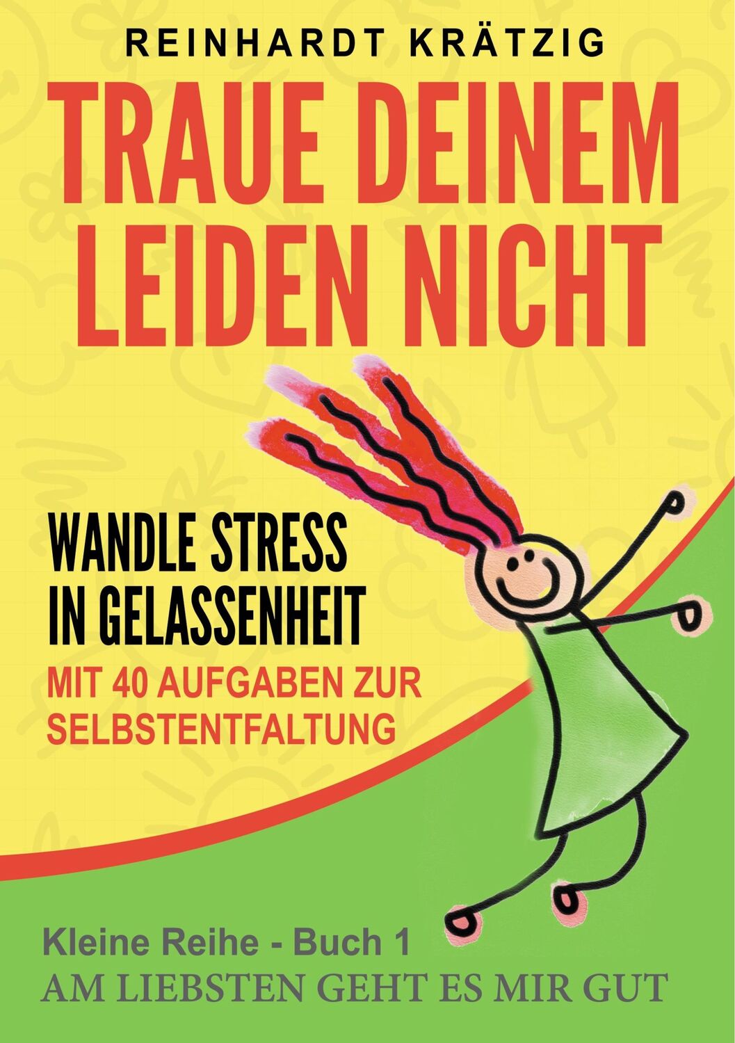 Cover: 9783749481521 | Traue Deinem Leiden nicht | Wandle Stress in Gelassenheit | Krätzig