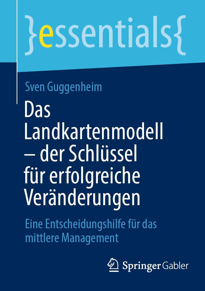 Cover: 9783662657874 | Das Landkartenmodell - der Schlüssel für erfolgreiche Veränderungen