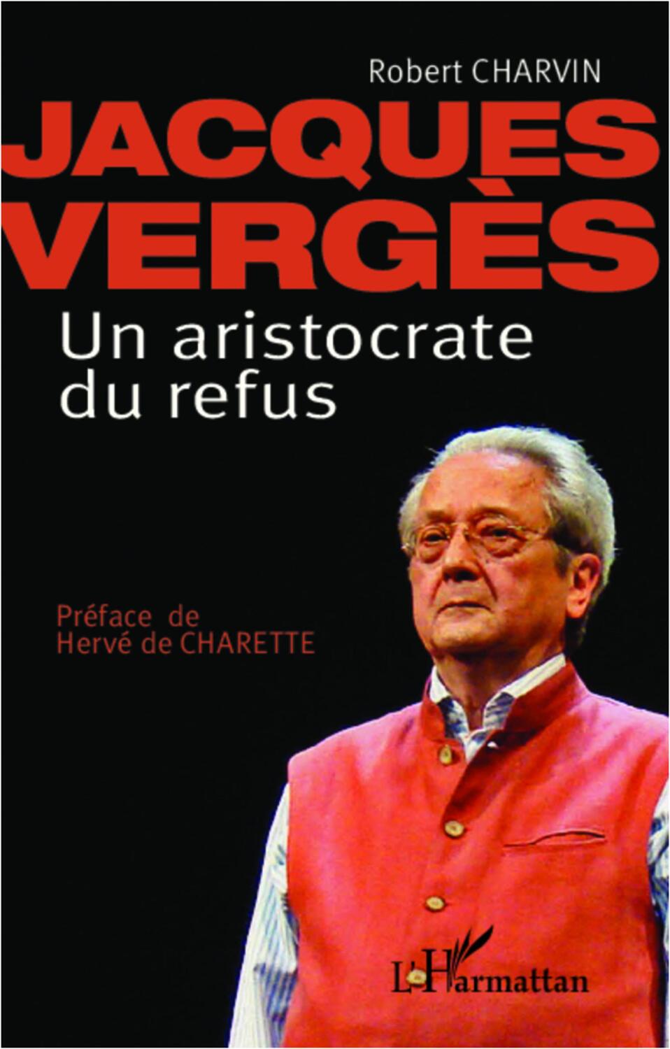 Cover: 9782343005331 | Jacques Vergès Un aristocrate de refus | Robert Charvin | Taschenbuch