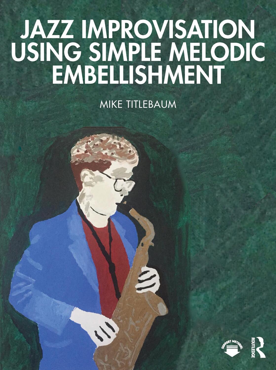 Cover: 9780367427429 | Jazz Improvisation Using Simple Melodic Embellishment | Mike Titlebaum
