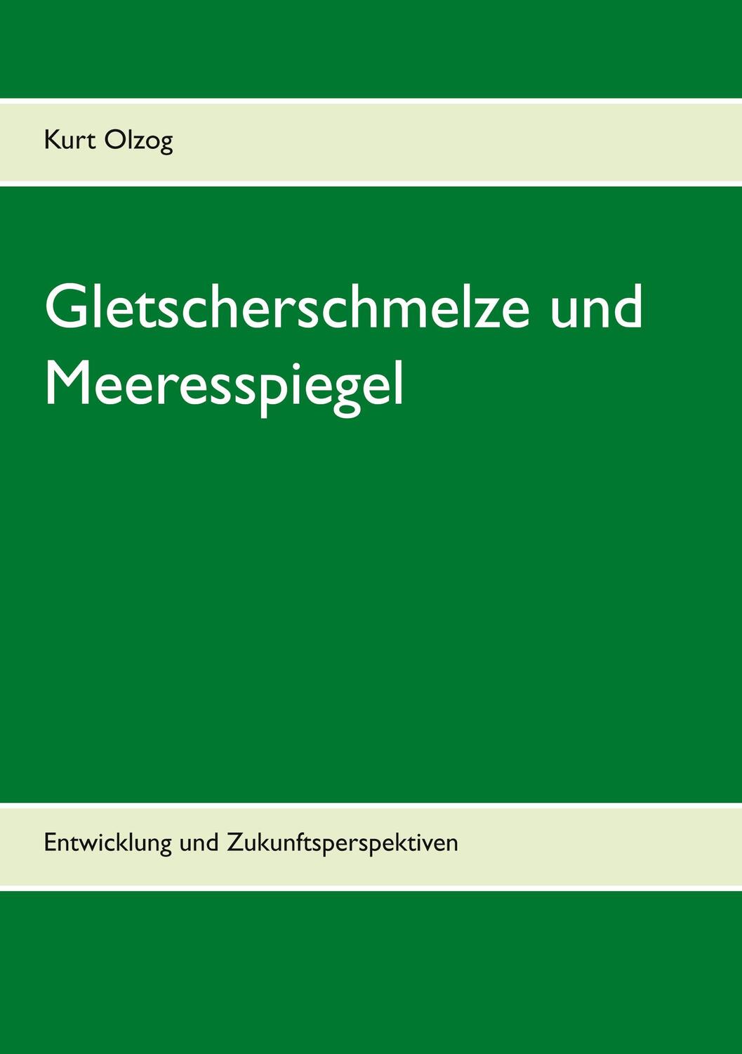 Cover: 9783740763589 | Gletscherschmelze und Meeresspiegel | Kurt Olzog | Taschenbuch