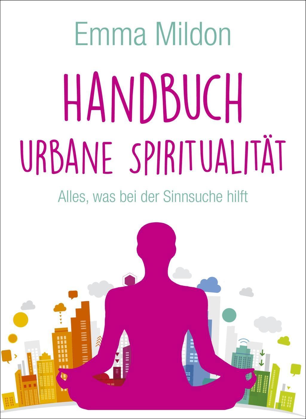 Cover: 9783957360724 | Handbuch Urbane Spiritualität | Alles, was bei der Sinnsuche hilft
