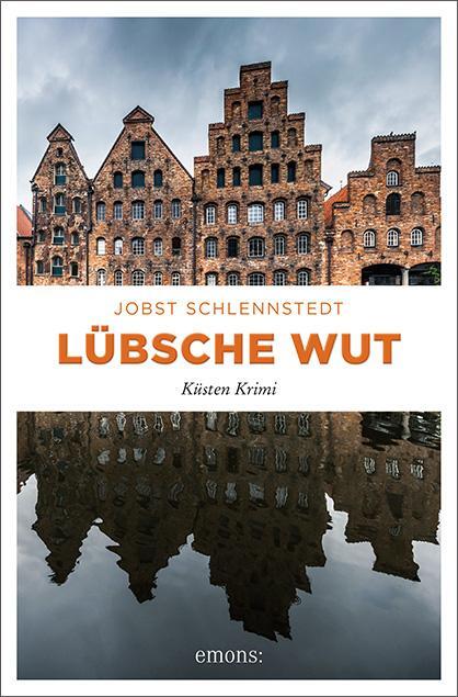 Cover: 9783740803100 | Lübsche Wut | Küsten Krimi | Jobst Schlennstedt | Taschenbuch | 2018