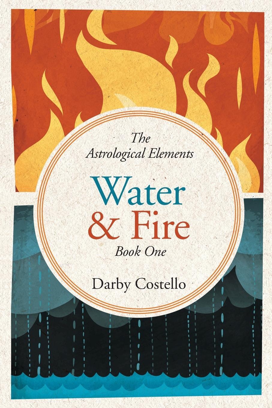 Cover: 9781732650411 | Water and Fire | The Astrological Elements Book 1 | Darby Costello