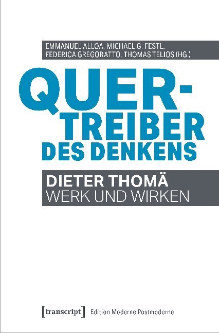 Cover: 9783837647617 | Quertreiber des Denkens | Dieter Thomä - Werk und Wirken | Taschenbuch