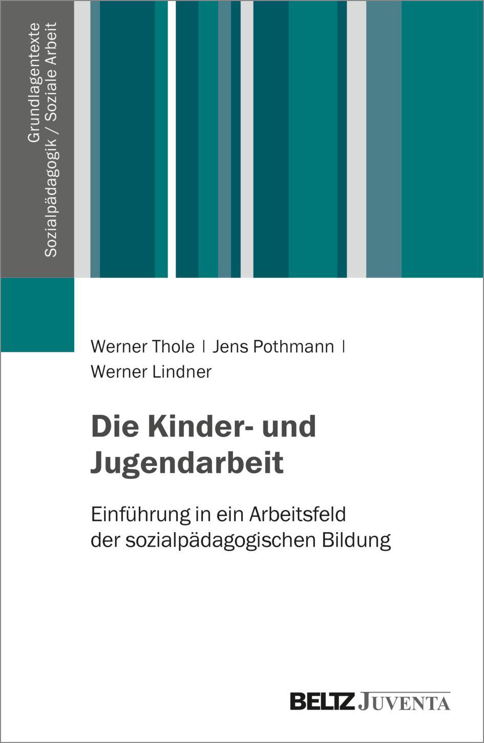 Cover: 9783779914457 | Kinder- und Jugendarbeit | Werner Thole (u. a.) | Taschenbuch | 2021
