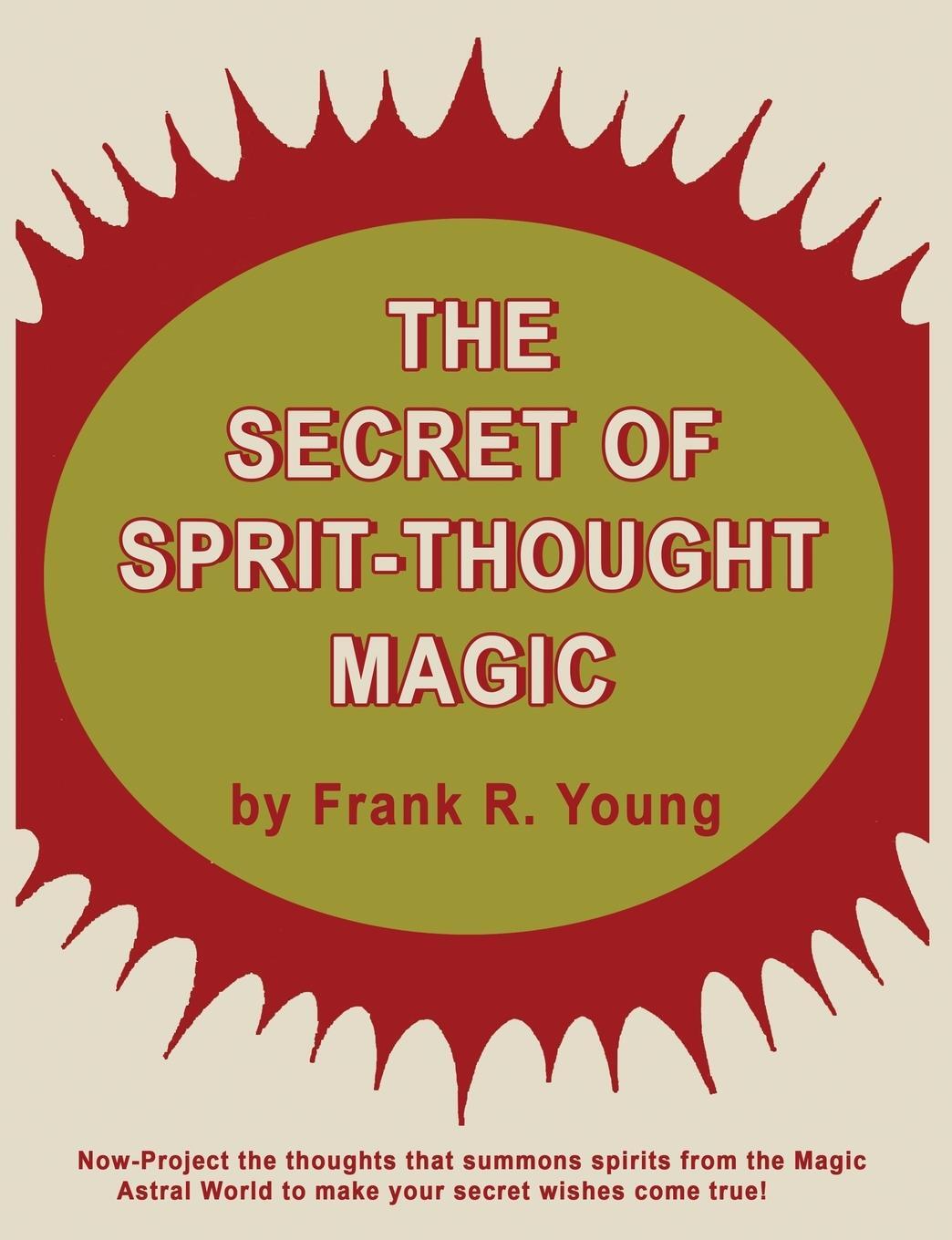 Cover: 9783298635727 | The Secret of Spirit-Thought Magic | Frank Rudolph Young | Taschenbuch