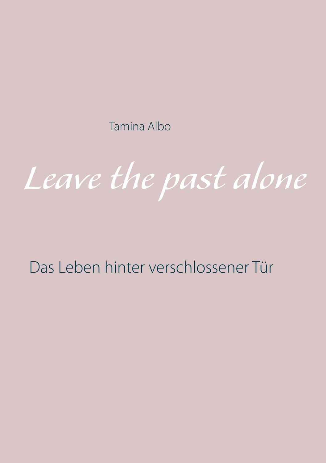 Cover: 9783848256501 | Leave the Past Alone | Das Leben hinter verschlossener Tür | Albo