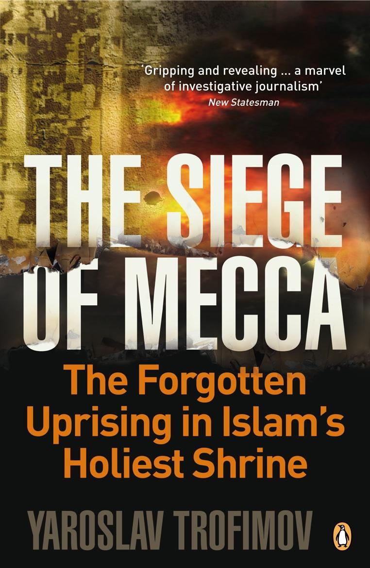 Cover: 9780141034065 | The Siege of Mecca | The Forgotten Uprising in Islam's Holiest Shrine