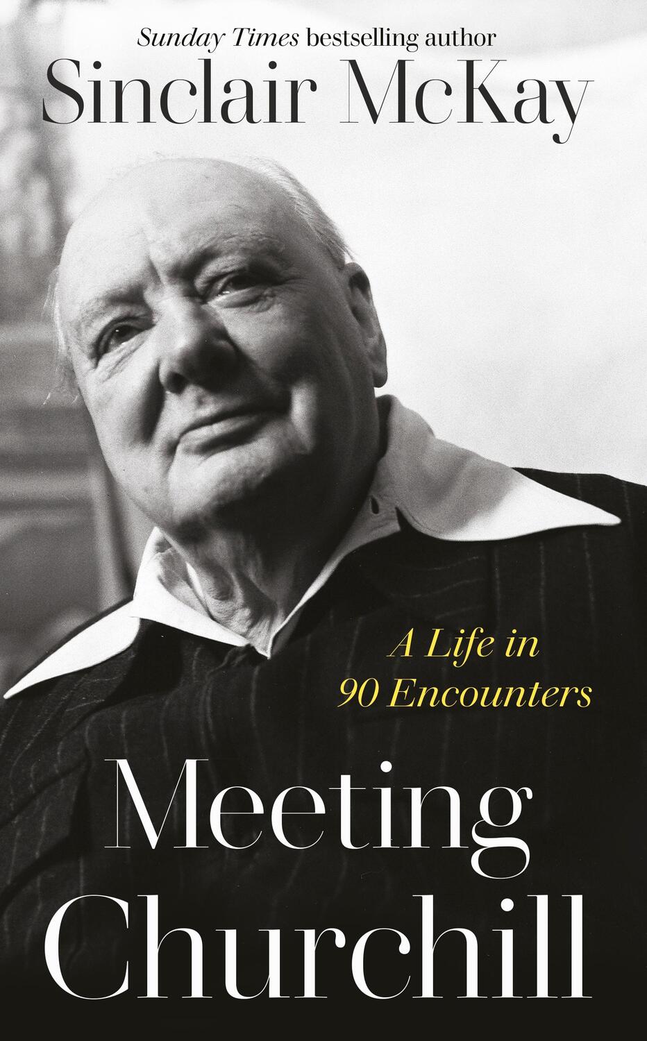 Cover: 9780241678558 | Meeting Churchill | A Life in 90 Encounters | Sinclair McKay | Buch