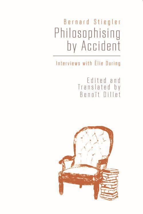 Cover: 9781474408233 | Philosophising by Accident: Interviews with Elie During | Stiegler