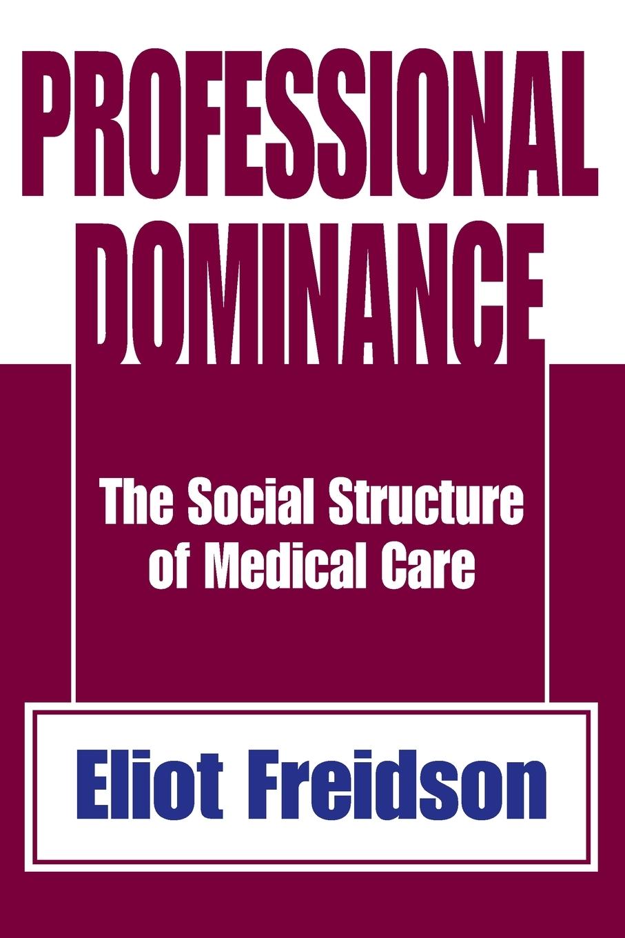 Cover: 9780202308555 | Professional Dominance | The Social Structure of Medical Care | Buch