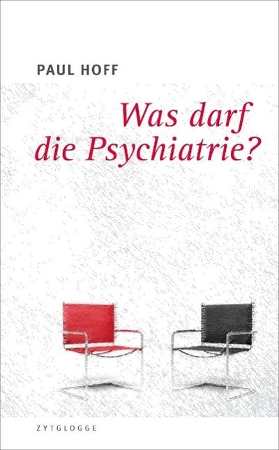 Cover: 9783729608863 | Was darf die Psychiatrie? | Paul Hoff | Taschenbuch | 240 S. | Deutsch