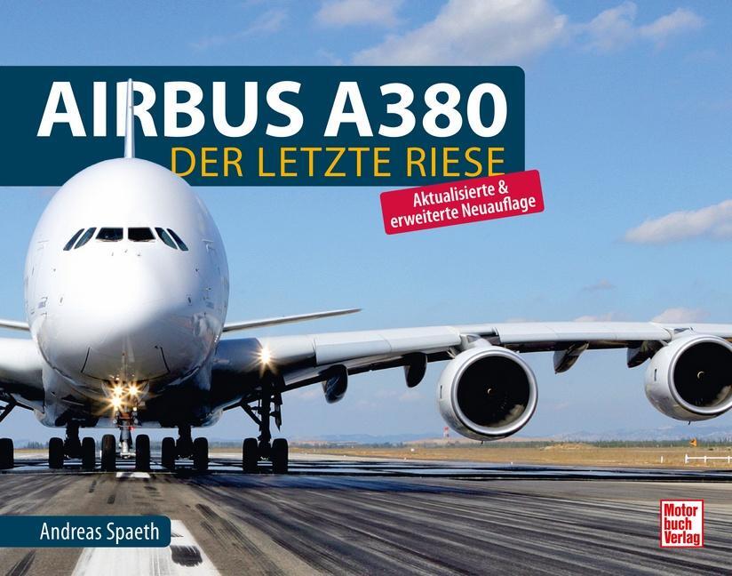 Cover: 9783613045668 | Airbus A380 | Der letzte Riese | Andreas Spaeth | Buch | 240 S. | 2023