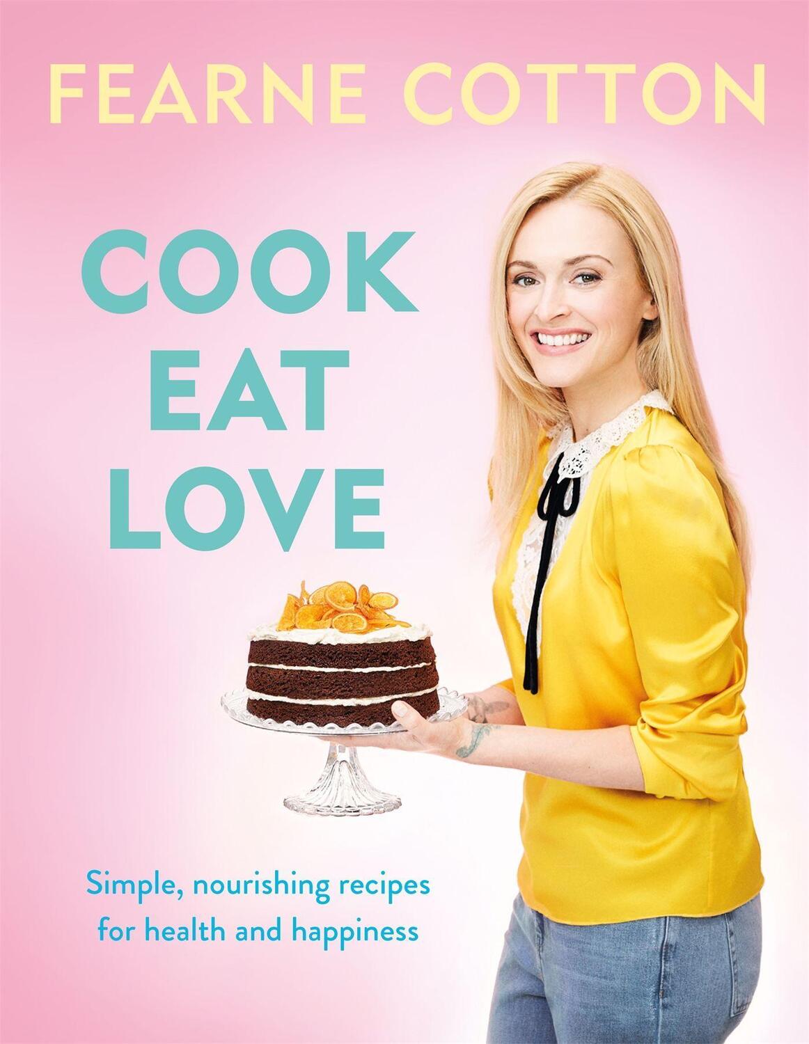 Cover: 9781409169437 | Cook. Eat. Love. | Fearne Cotton | Buch | Gebunden | Englisch | 2017