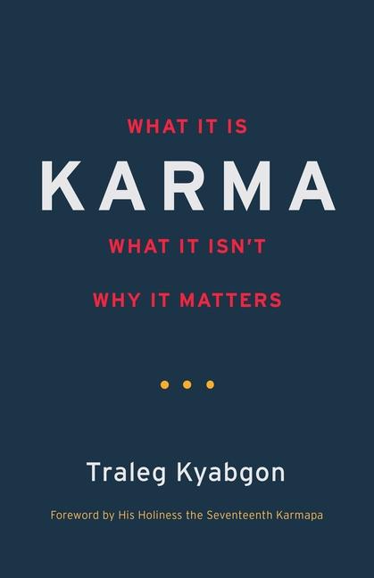 Cover: 9781590308882 | Karma: What It Is, What It Isn't, Why It Matters | Traleg Kyabgon