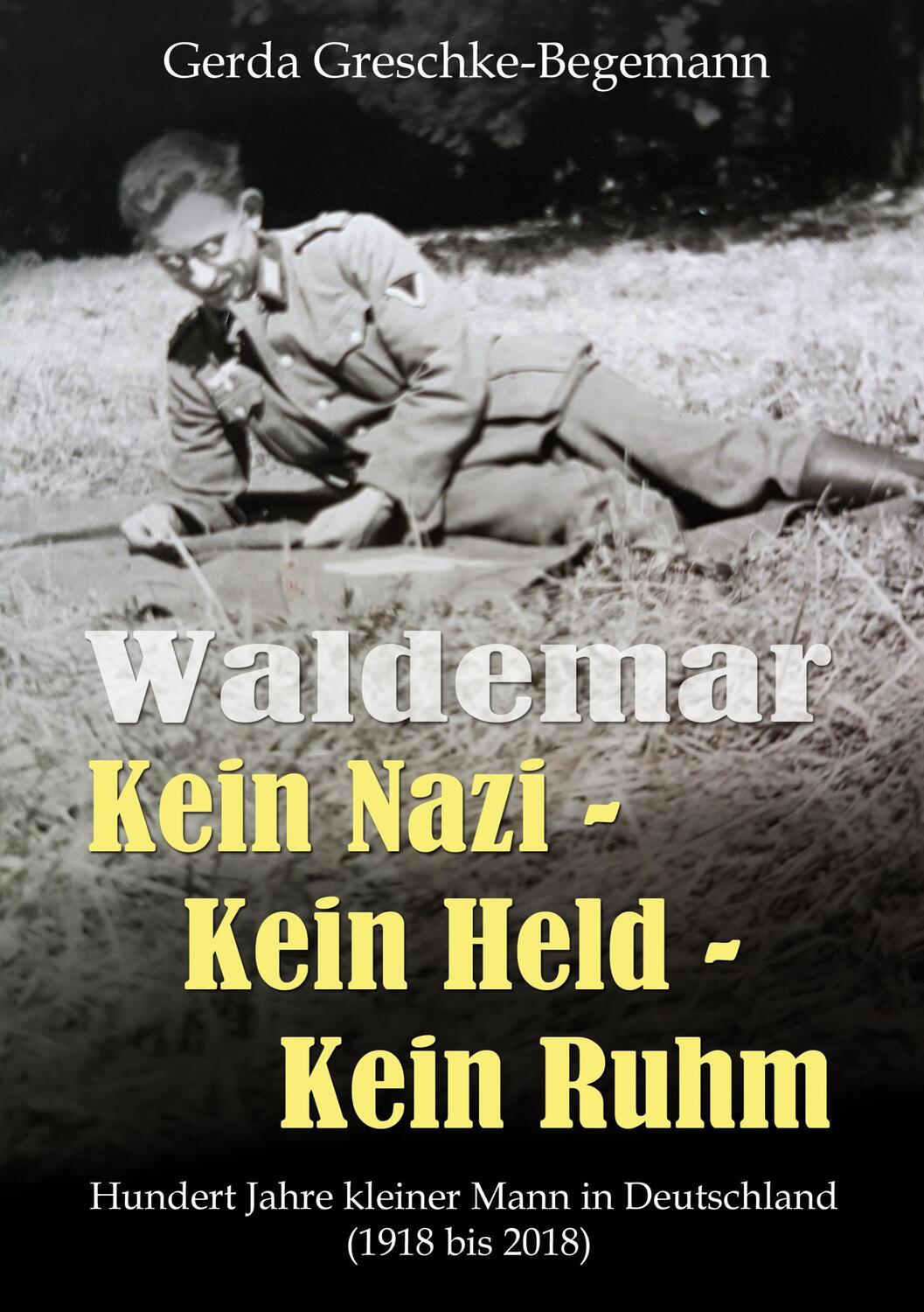 Cover: 9783752892703 | Waldemar Kein Nazi - Kein Held - Kein Ruhm | Gerda Greschke-Begemann