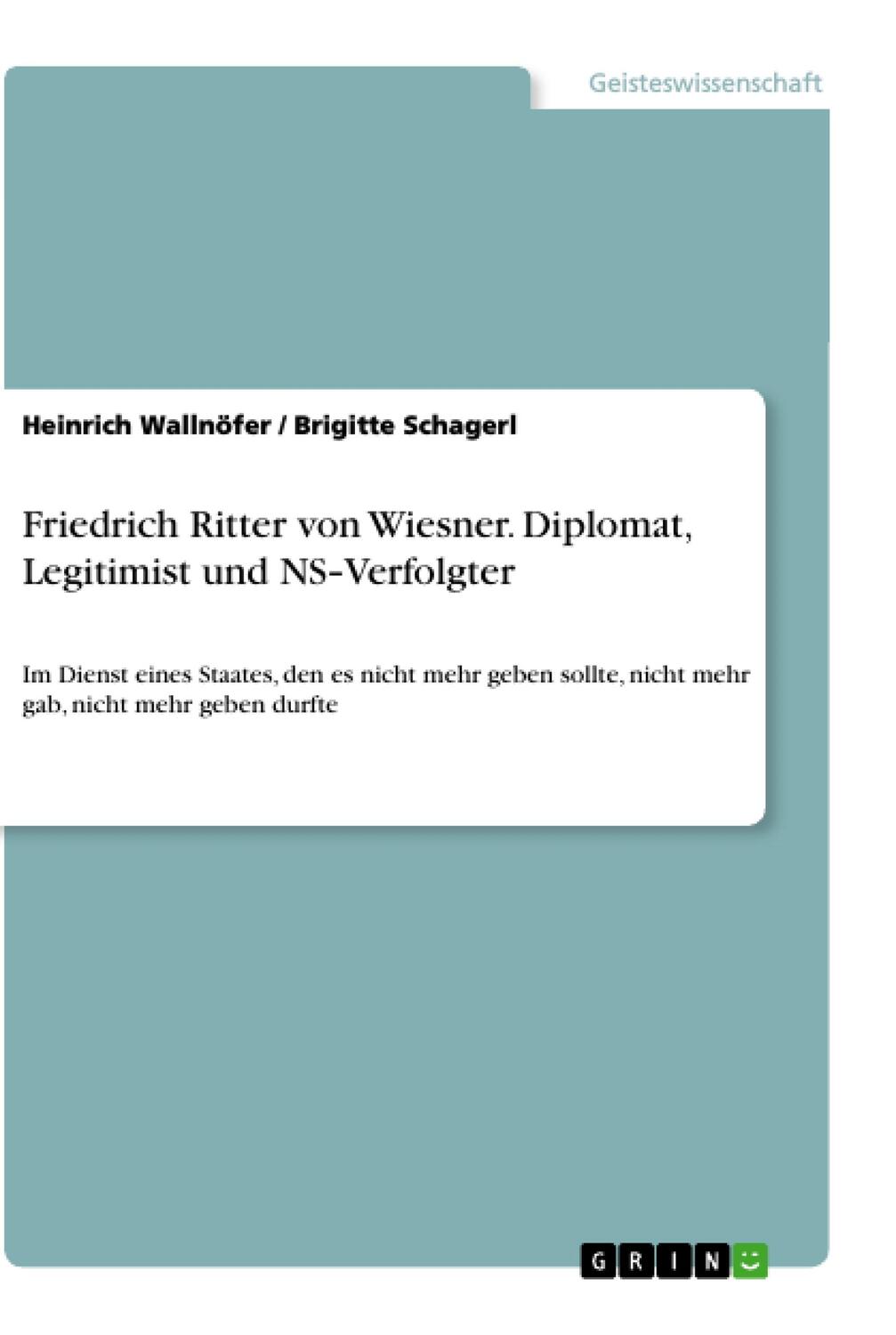 Cover: 9783346014603 | Friedrich Ritter von Wiesner. Diplomat, Legitimist und NS¿Verfolgter
