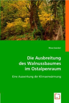 Cover: 9783836492331 | Die Ausbreitung des Walnussbaumes im Ostalpenraum | Klaus Loacker