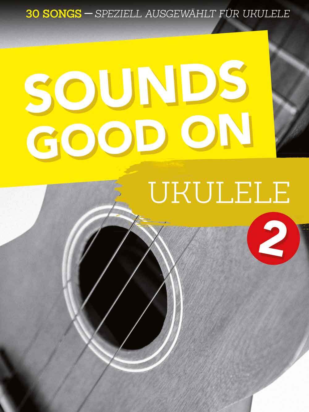 Cover: 9783954562251 | Sounds Good On Ukulele 2 | 30 Songs speziell ausgewählt für Ukulele
