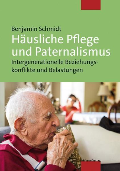 Cover: 9783863213060 | Häusliche Pflege und Paternalismus | Benjamin Schmidt | Taschenbuch