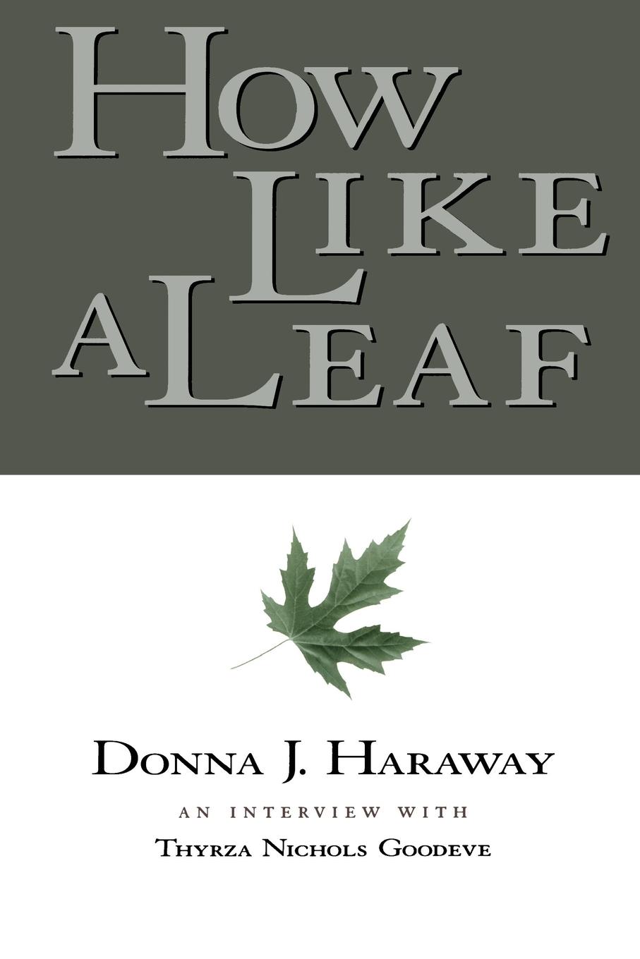 Cover: 9780415924030 | How Like a Leaf | An Interview with Donna Haraway | Haraway (u. a.)