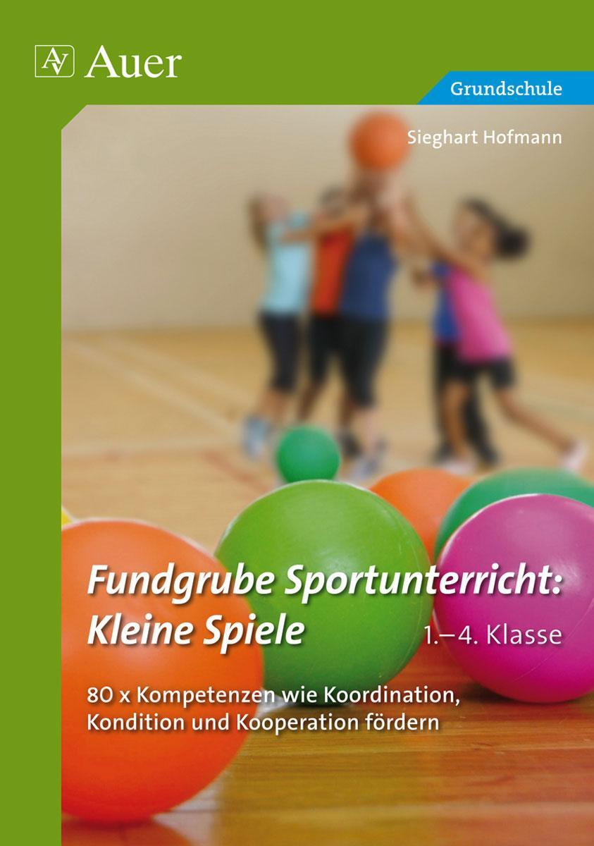 Cover: 9783403073215 | Fundgrube Sportunterricht Kleine Spiele Klasse 1-4 | Sieghart Hofmann