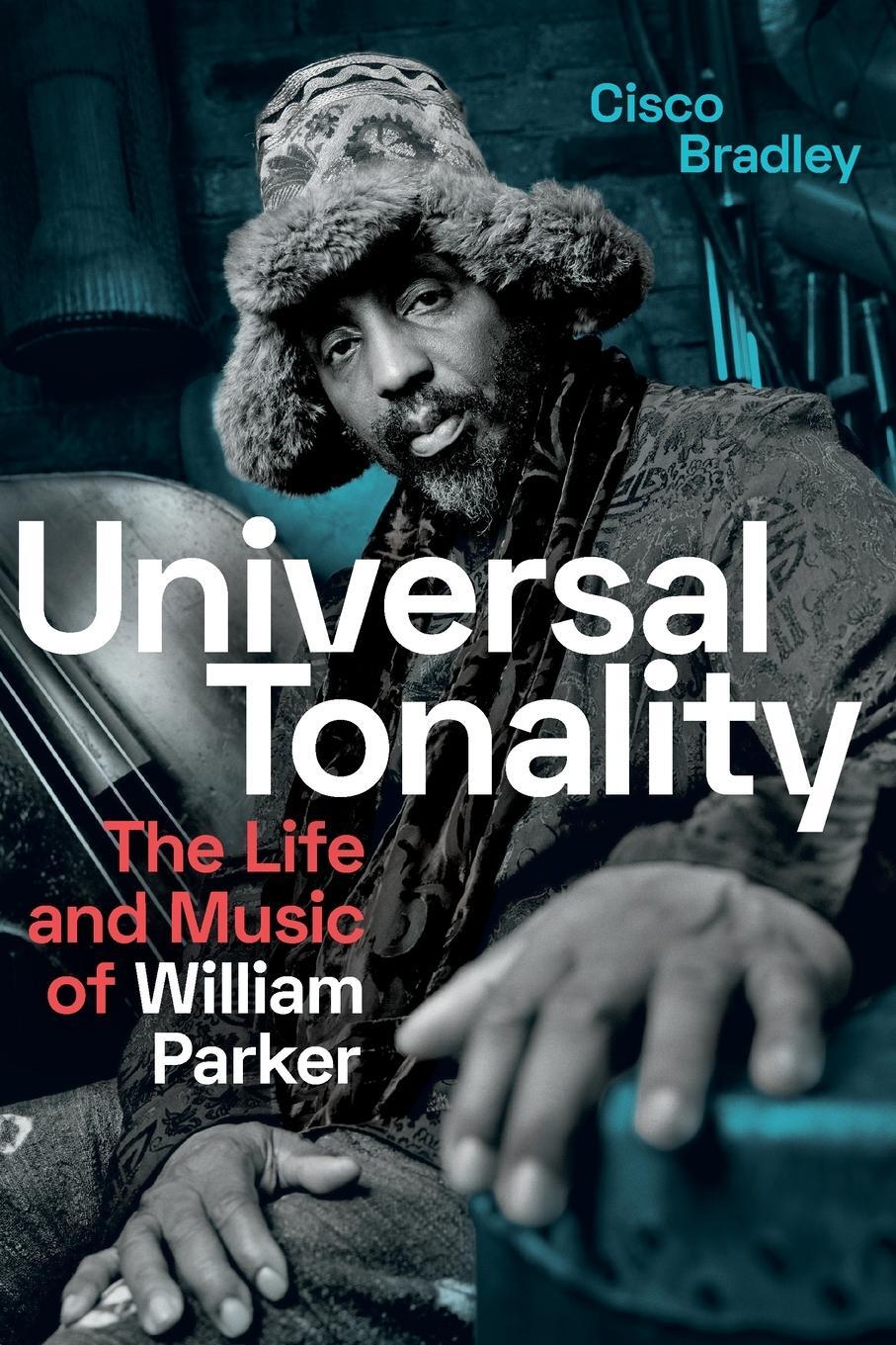 Cover: 9781478011194 | Universal Tonality | The Life and Music of William Parker | Bradley