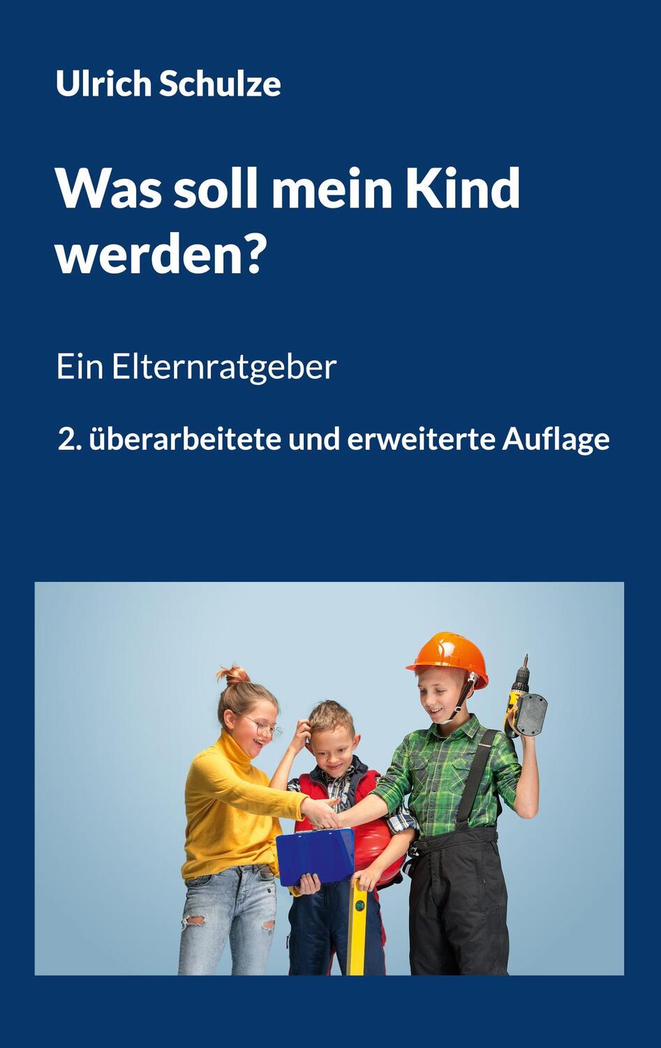 Cover: 9783756231843 | Was soll mein Kind werden? | Ulrich Schulze | Taschenbuch