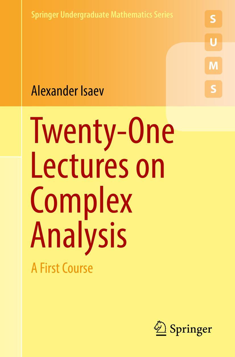 Cover: 9783319681696 | Twenty-One Lectures on Complex Analysis | A First Course | Isaev | xii