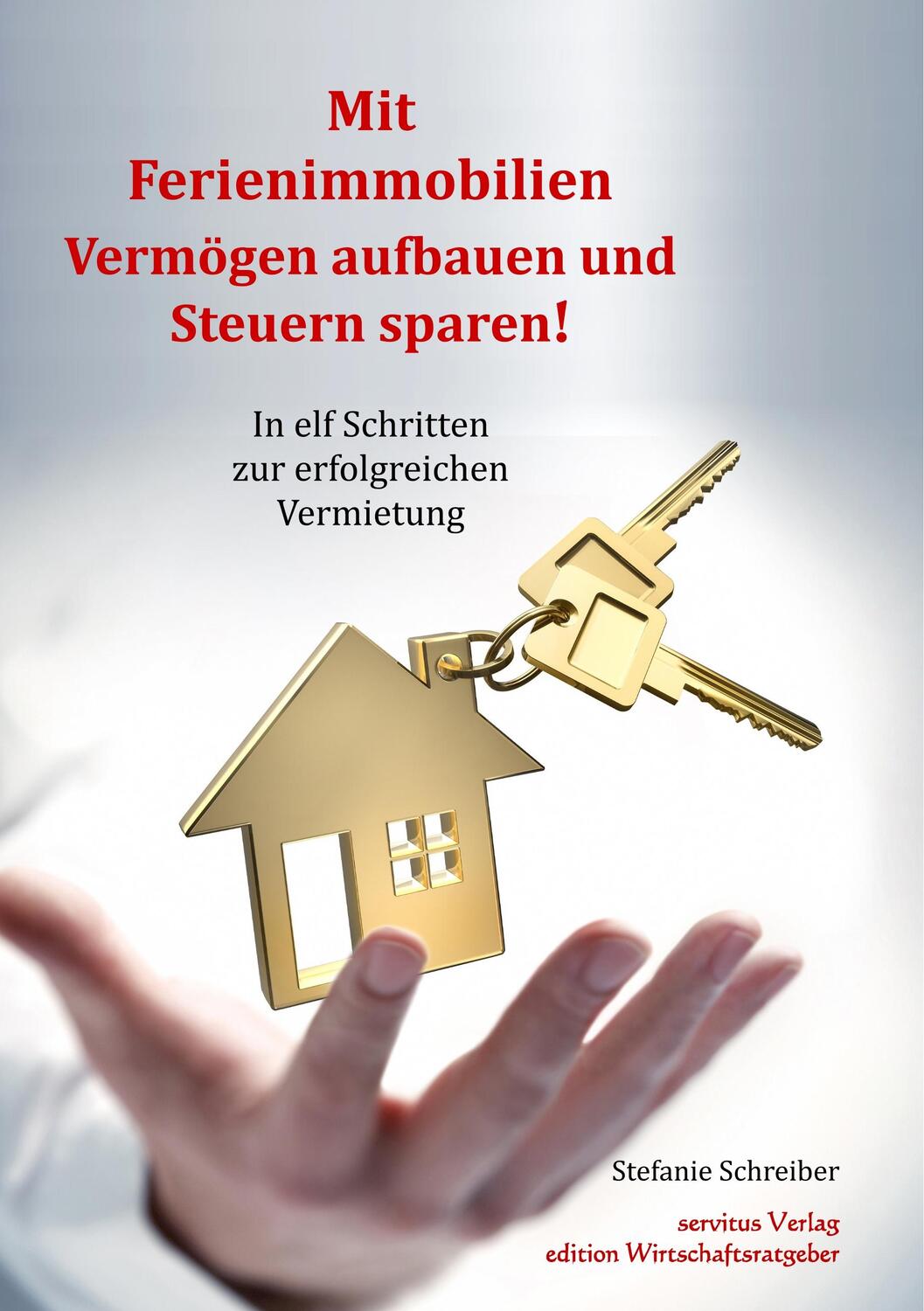 Cover: 9783981645507 | Mit Ferienimmobilien Vermögen aufbauen und Steuern sparen! | Schreiber