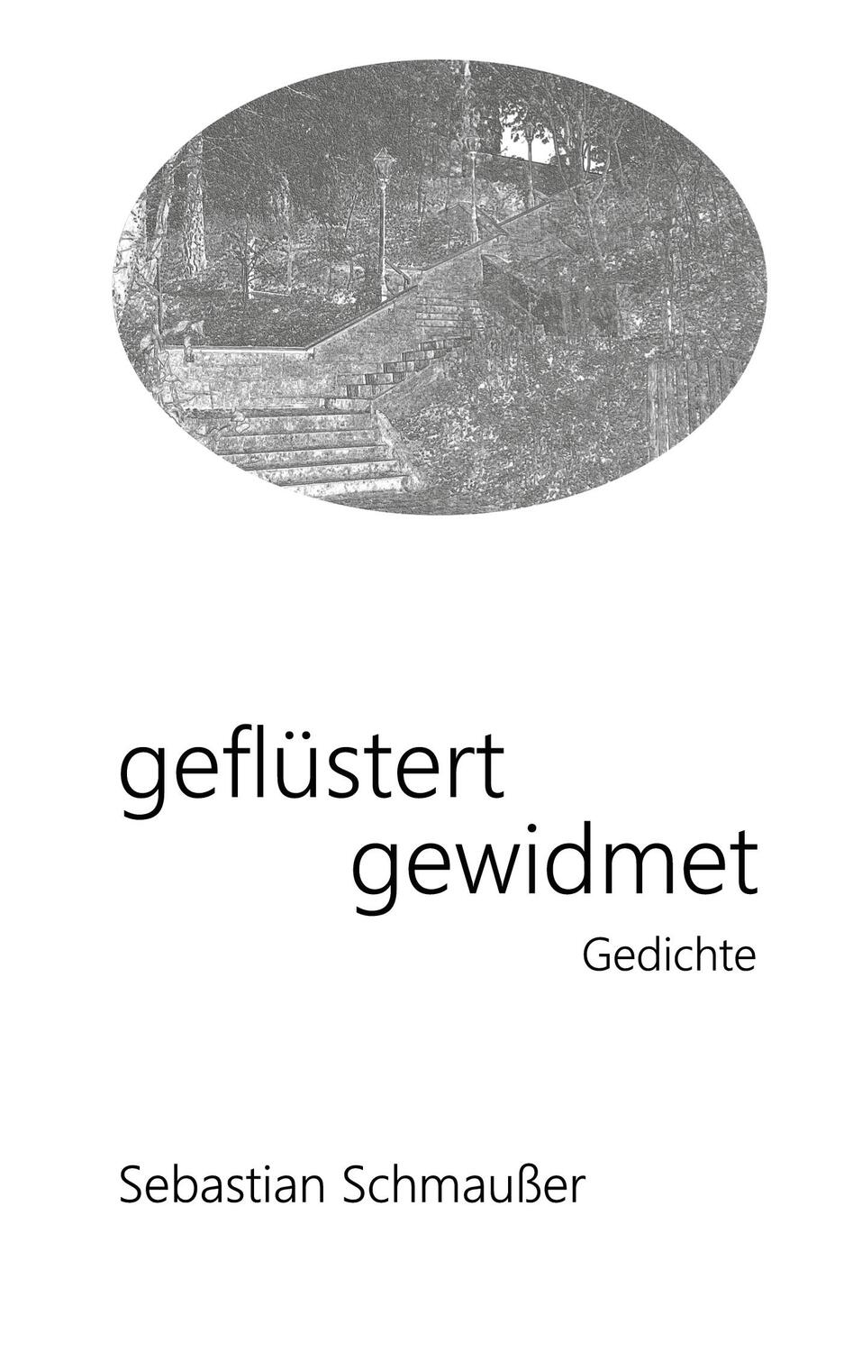 Cover: 9783752690934 | geflüstert gewidmet | Gedichte | Sebastian Schmaußer | Taschenbuch