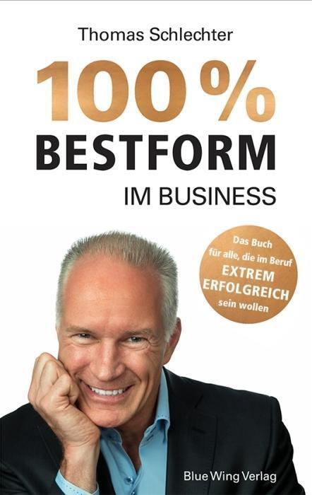 Cover: 9783942202107 | Schlechter, T: 100% Bestform im Business | Blue Wing GmbH