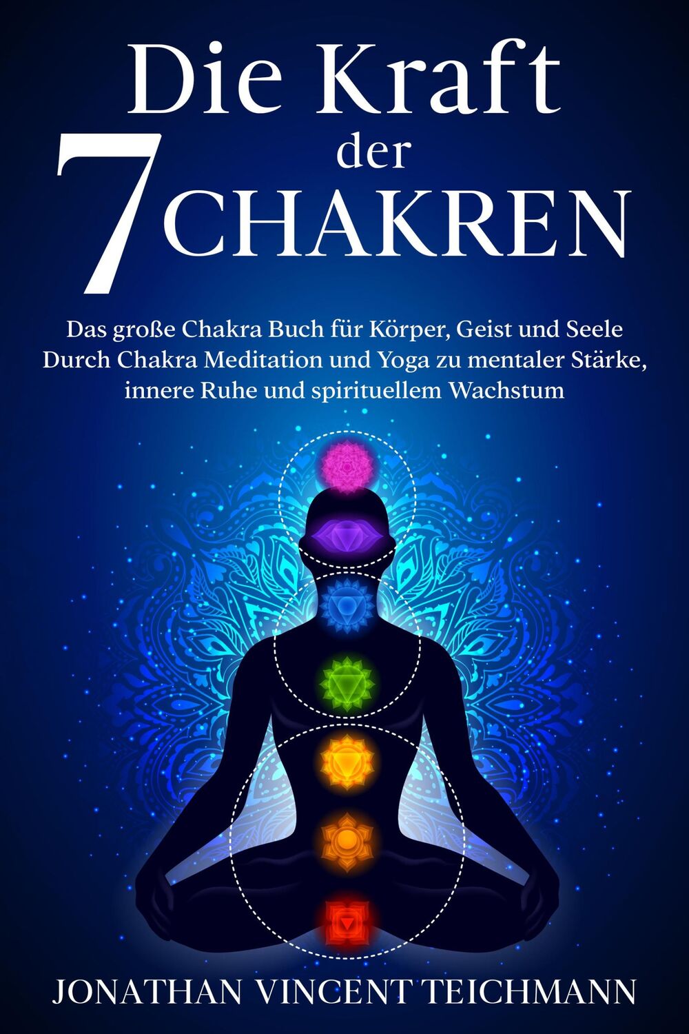 Cover: 9783969671801 | Die Kraft der 7 Chakren | Teichmann Jonathan Vincent | Taschenbuch